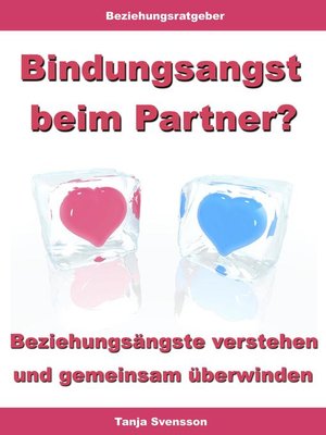 cover image of Bindungsangst beim Partner? – Beziehungsängste verstehen und gemeinsam überwinden